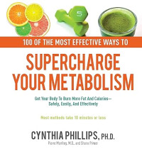 100 of the most effective ways to supercharge your metabolism