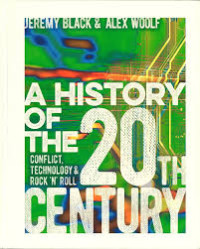 A history of the 20th century : conflict, technology & rock 'n' roll