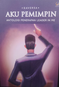 Aku pemimpin : antologi penerapan leader in me