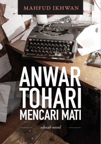 Anwar Tohari mencari mati : sebuah novel