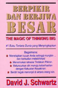 Berpikir dan berjiwa besar = The magic of thinking big