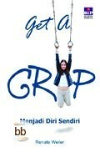Get a grip : menjadi diri sendiri