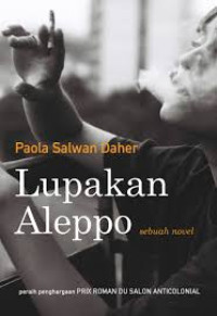 Lupakan Aleppo : sebuah novel