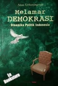 Image of Melamar demokrasi : dinamika politik Indonesia
