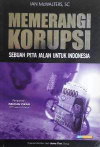 Memerangi korupsi : sebuah peta jalan untuk indonesia
