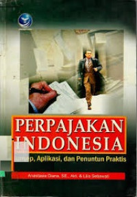 Perpajakan Indonesia : konsep, aplikasi, dan penuntun praktis