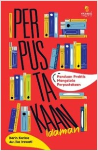 Image of Perpustakaan Idaman: Panduan Praktis Mengelola Perpustakaan