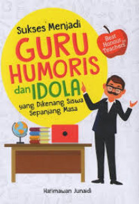 Sukses Menjadi Guru Humoris dan Idola
