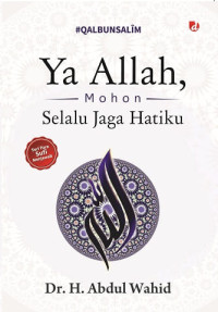 Ya Allah, Mohon Selalu Jaga Hatiku