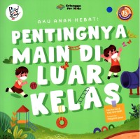 Image of Aku anak Hebat : pentingnya main di luar kelas