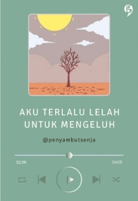Image of Aku Terlalu Lelah Untuk Mengeluh