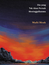 Dia Yang Tak Akan Pernah Meninggalkanmu