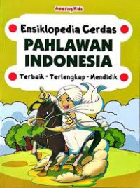 Ensiklopedia cerdas Pahlawan Indonesia