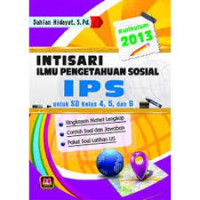 Intisari Ilmu Pengetahuan Sosial = IPS : untuk SD Kelas 4, 5, dan 6