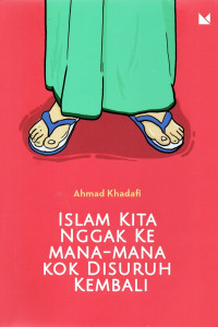 Islam Kita Nggak Ke Mana-Mana Kok Disuruh Kembali