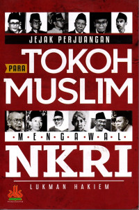 Jejak perjuangan para tokoh muslim mengawal NKRI