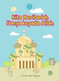 Kita Beribadah hanya kepada Allah