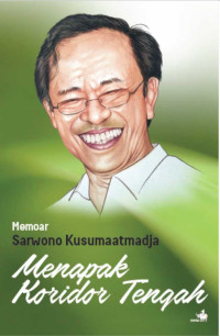 Image of Menapak Koridor Tengah: Memoar Sarwono Kusuaatmadja