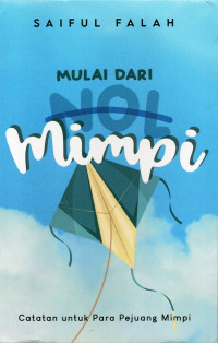 Mulai Dari Mimpi: catatan untuk para pejuang mimpi