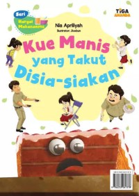 Image of Seri hargai makananmu : Kue Manis yang takut disia-siakan