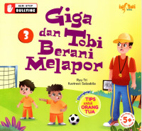 Seri stop Bullying : Giga dan Tobi berani melapor seri 3