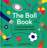 Image of The Ball Book : Footballs, Meatballs, Eyeballs & More Balls