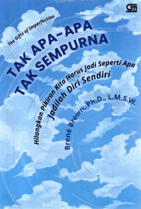 The Gifts of Imperfection: Tak Apa-Apa Tak Sempurna