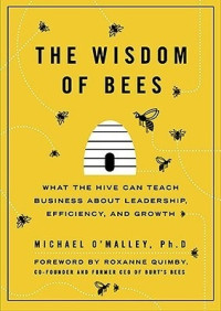 The Wisdom Of Bees: Manajemen taktis ala koloni lebah